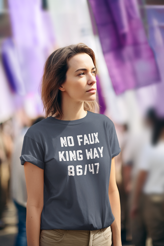 No Faux King Way 86 47 Shirt - Anti Trump Progressive Political Graphic Tee - Goateez Style