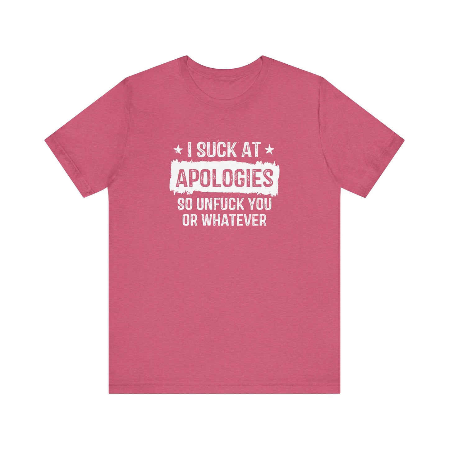 I Suck at Apologies T-Shirt - Funny Sarcastic Attitude Tee - Goateez Style