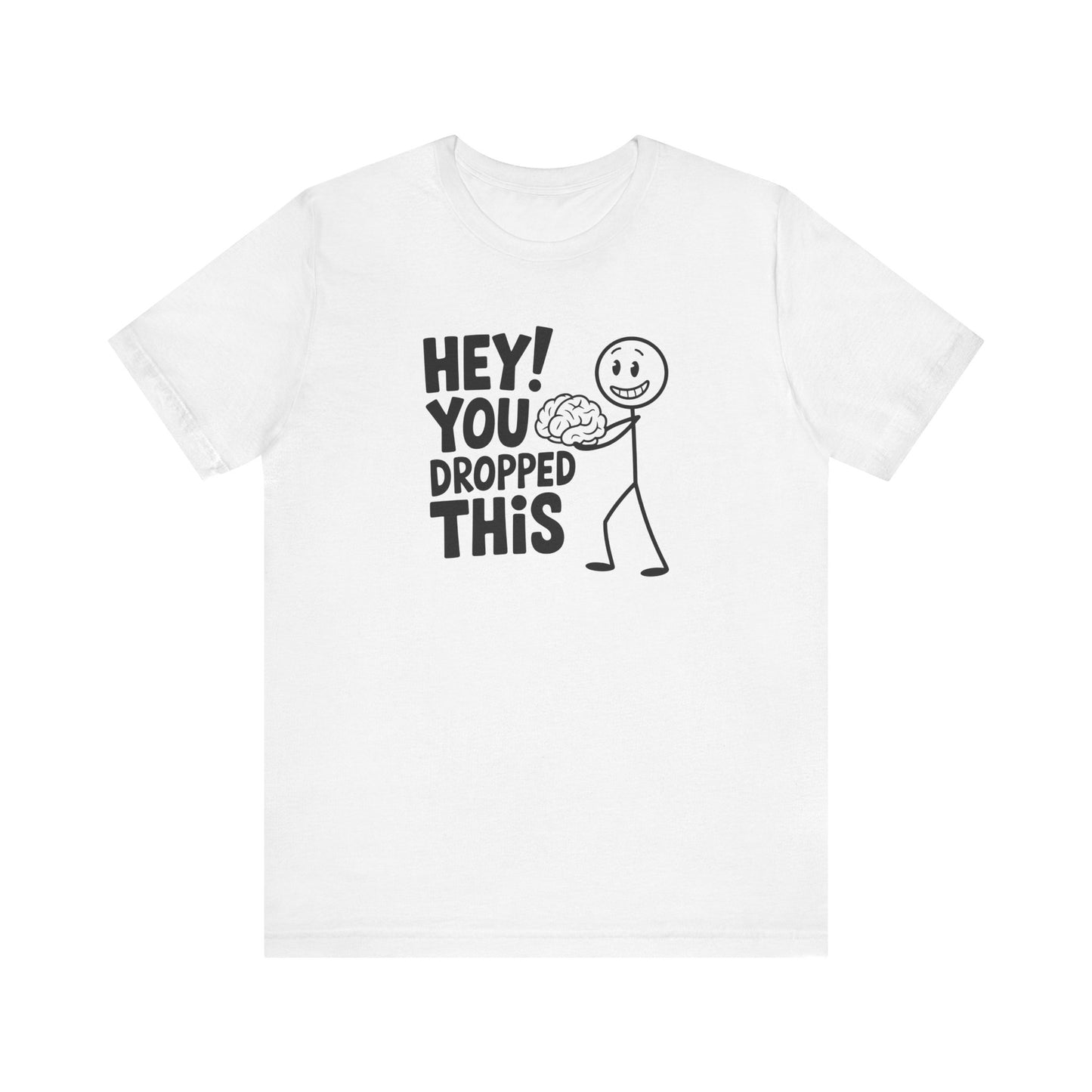 Dropped This Brain Shirt - Funny Smart Sass Tee - Goateez Style