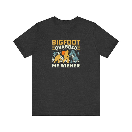 Bigfoot Grabbed My Wiener Funny Sasquatch T-Shirt - Goateez Style
