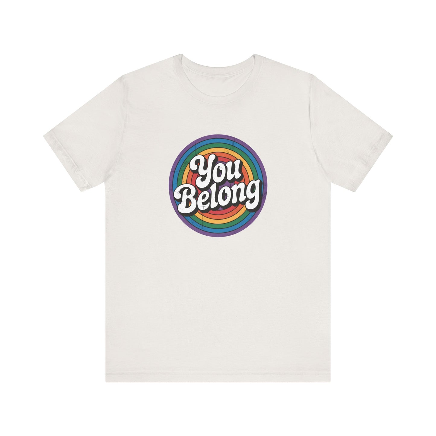 You Belong Shirt - LGBTQ Rainbow Affirmation Pride Tee - Goateez Style