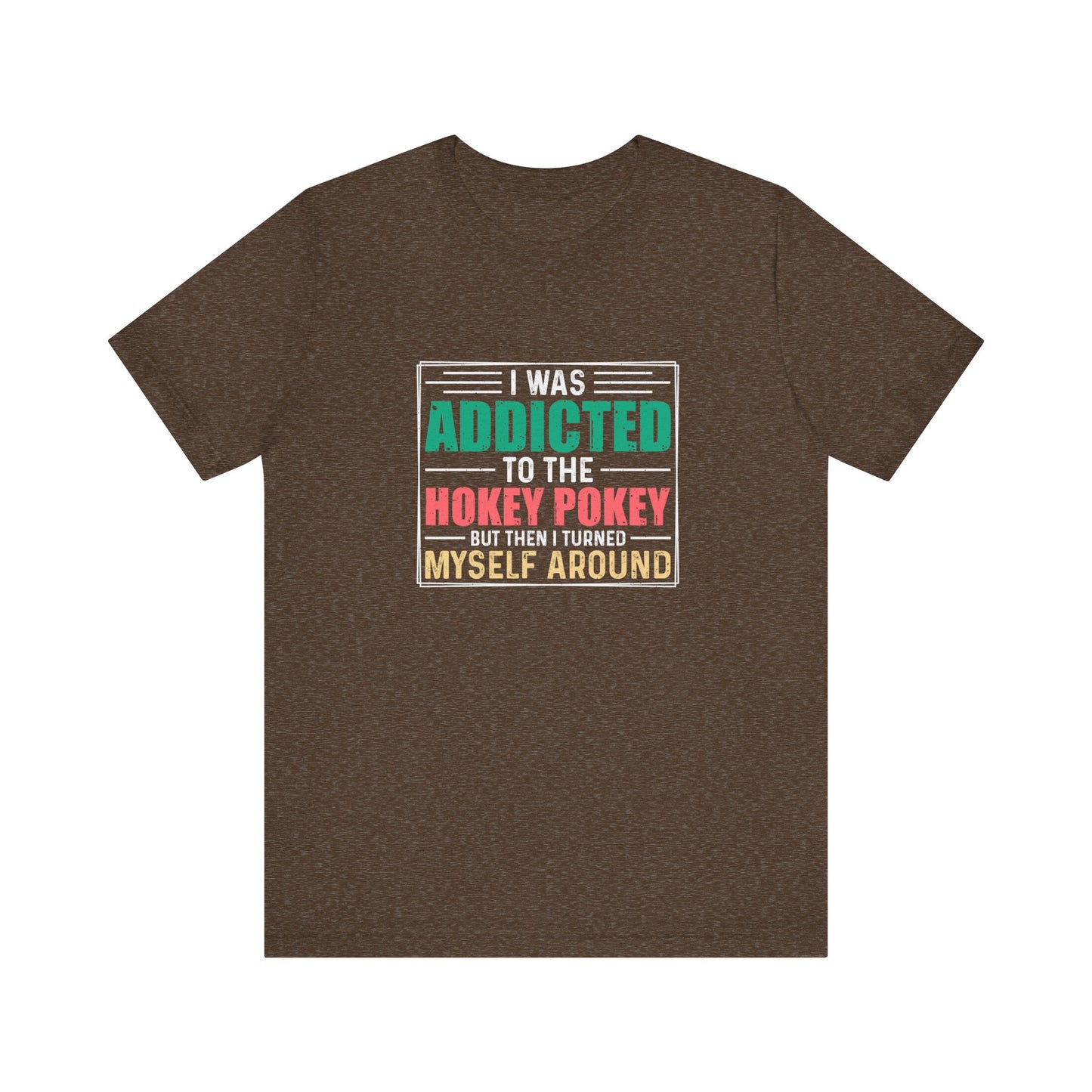 I Was Addicted to the Hokey Pokey Shirt - Funny Retro Tee