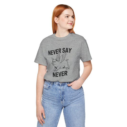 Never Say Never Flying Pig Shirt - Funny Graphic Tee - Goateez Style
