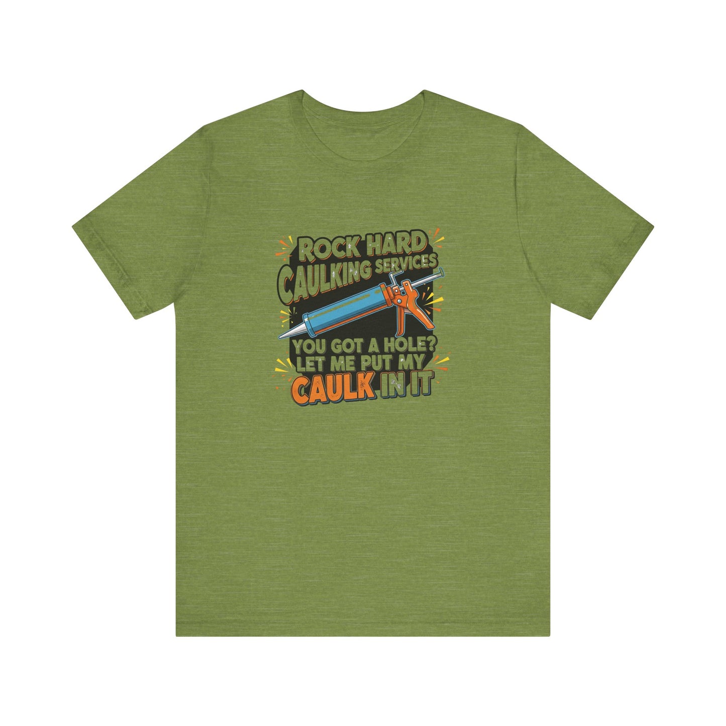 Rock Hard Caulking Shirt, Funny Innuendo DIY Work Tee - Goateez Style