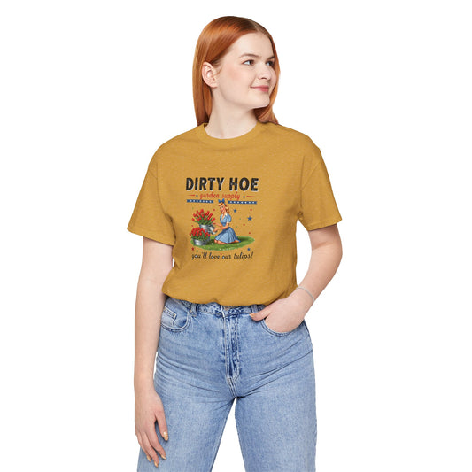 Dirty Hoe Garden Supply Shirt - Cheeky, Funny, Sassy Gardening Vintage T-Shirt - Goateez Style