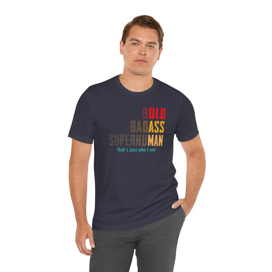 Bold Badass Superhuman T-Shirt - Funny Motivational Tee, Sassy Graphic Shirt, Confidence Gift - Goateez Style