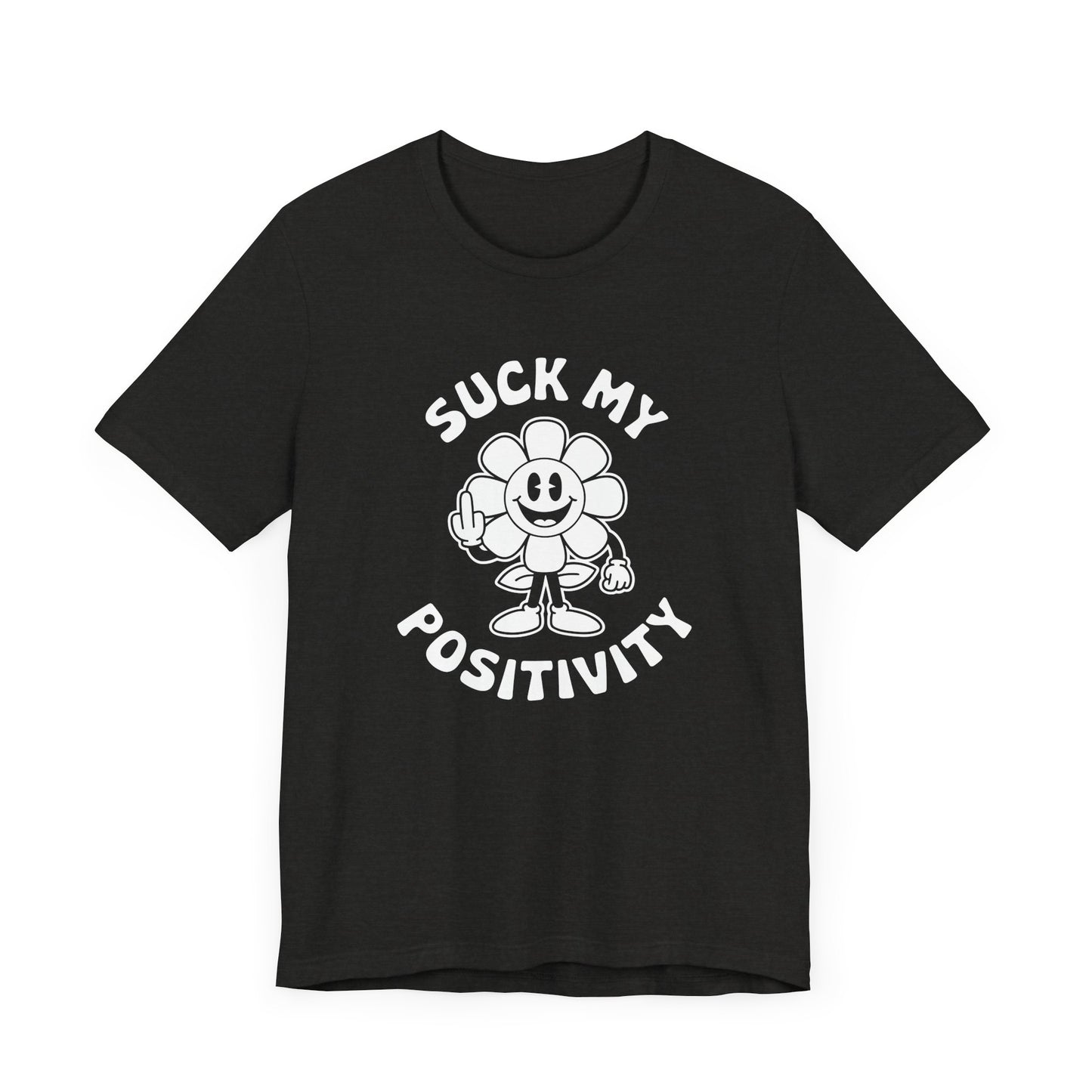 Funny "Suck My Positivity" Flower T-Shirt - Sarcastic Humor Tee