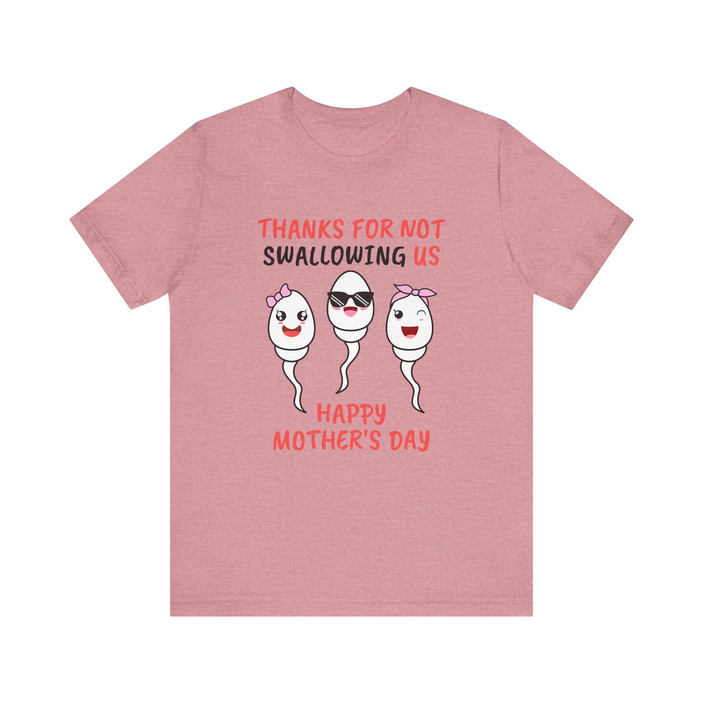 Funny Mother's Day Shirt - Thanks for Not Swallowing