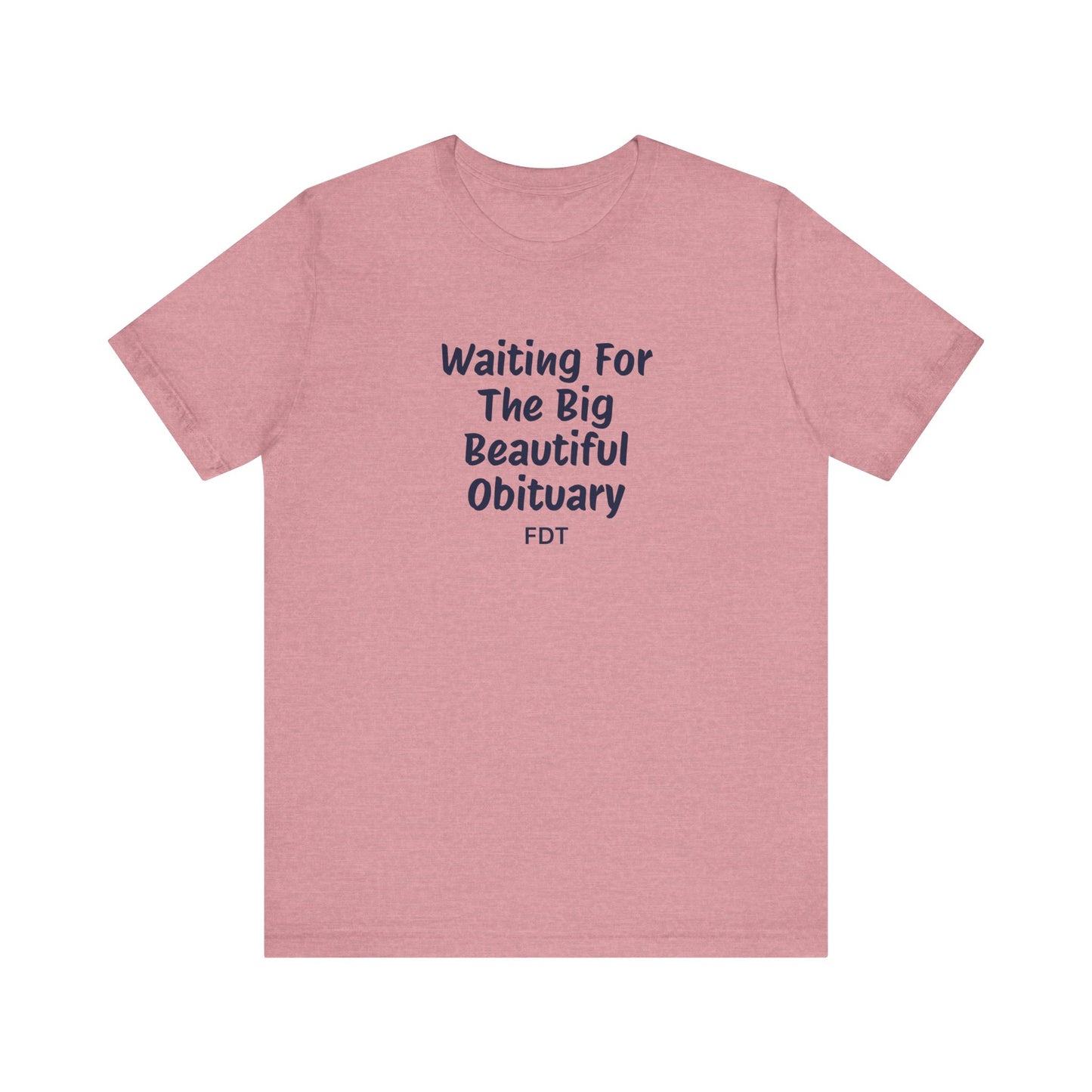 Waiting For Obituary Shirt | FDT Political Humor Tee - Goateez Style