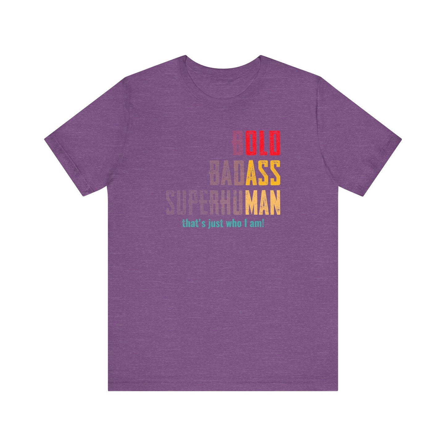 Bold Badass Superhuman T-Shirt - Funny Motivational Tee, Sassy Graphic Shirt, Confidence Gift - Goateez Style