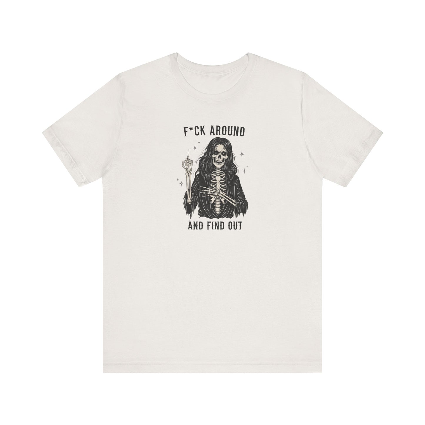 Fuck Around and Find Out Shirt - Gothic Skeleton Middle Finger Tee