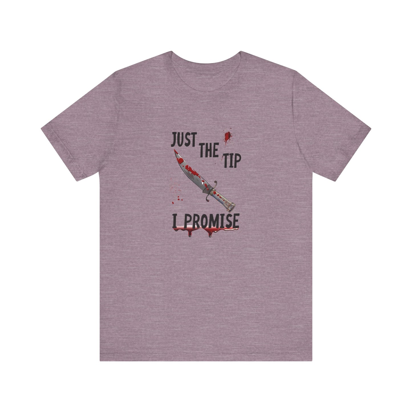 Just The Tip I Promise Shirt, Funny Dark Humor Tee - Goateez Style