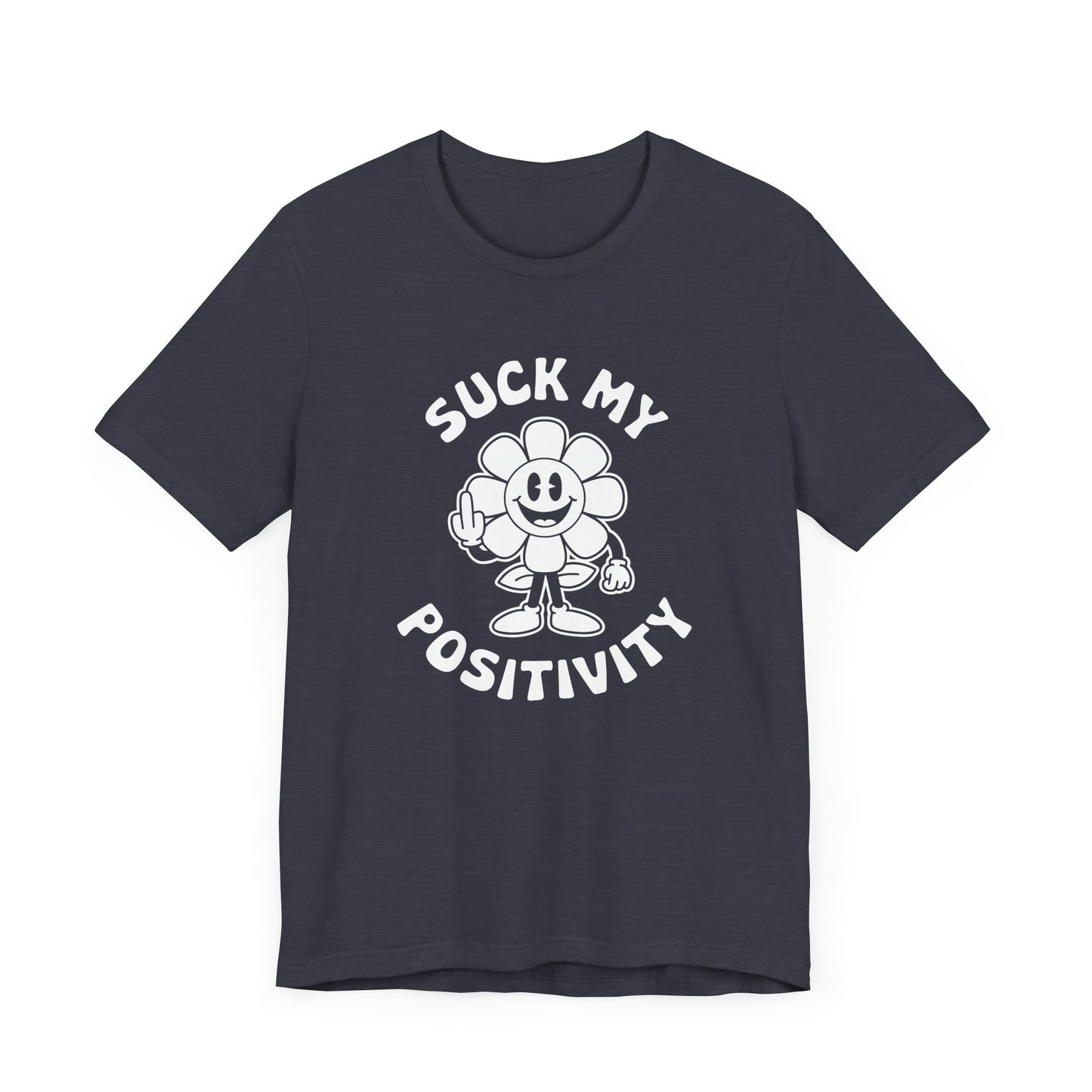 Funny "Suck My Positivity" Flower T-Shirt - Sarcastic Humor Tee