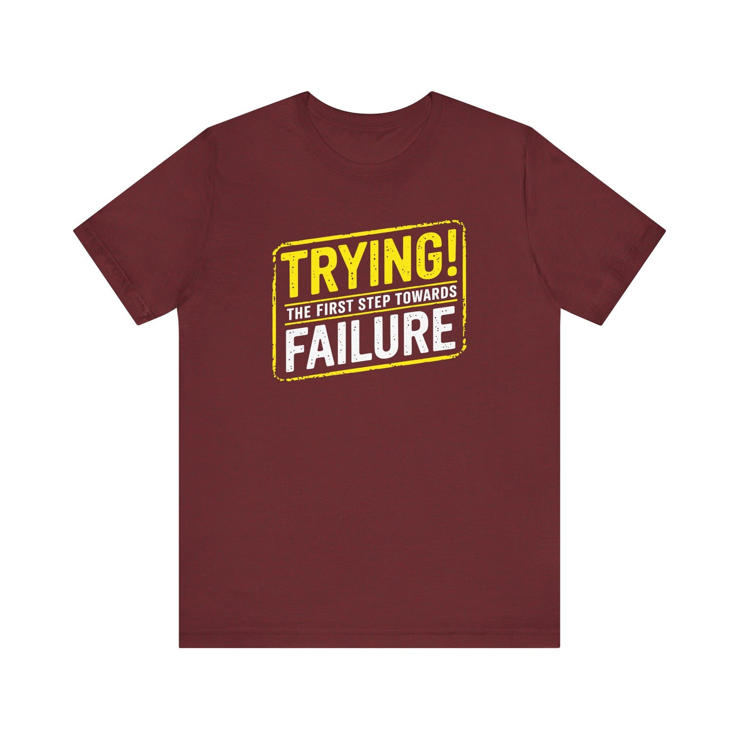 Trying the First Step Toward Failure Shirt - Funny Sarcastic Tee for Quitters & Realists - Goateez Style