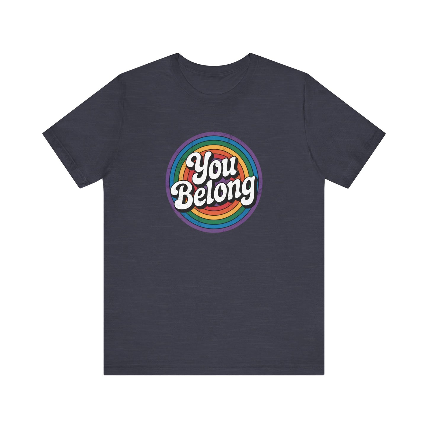 You Belong Shirt - LGBTQ Rainbow Affirmation Pride Tee - Goateez Style
