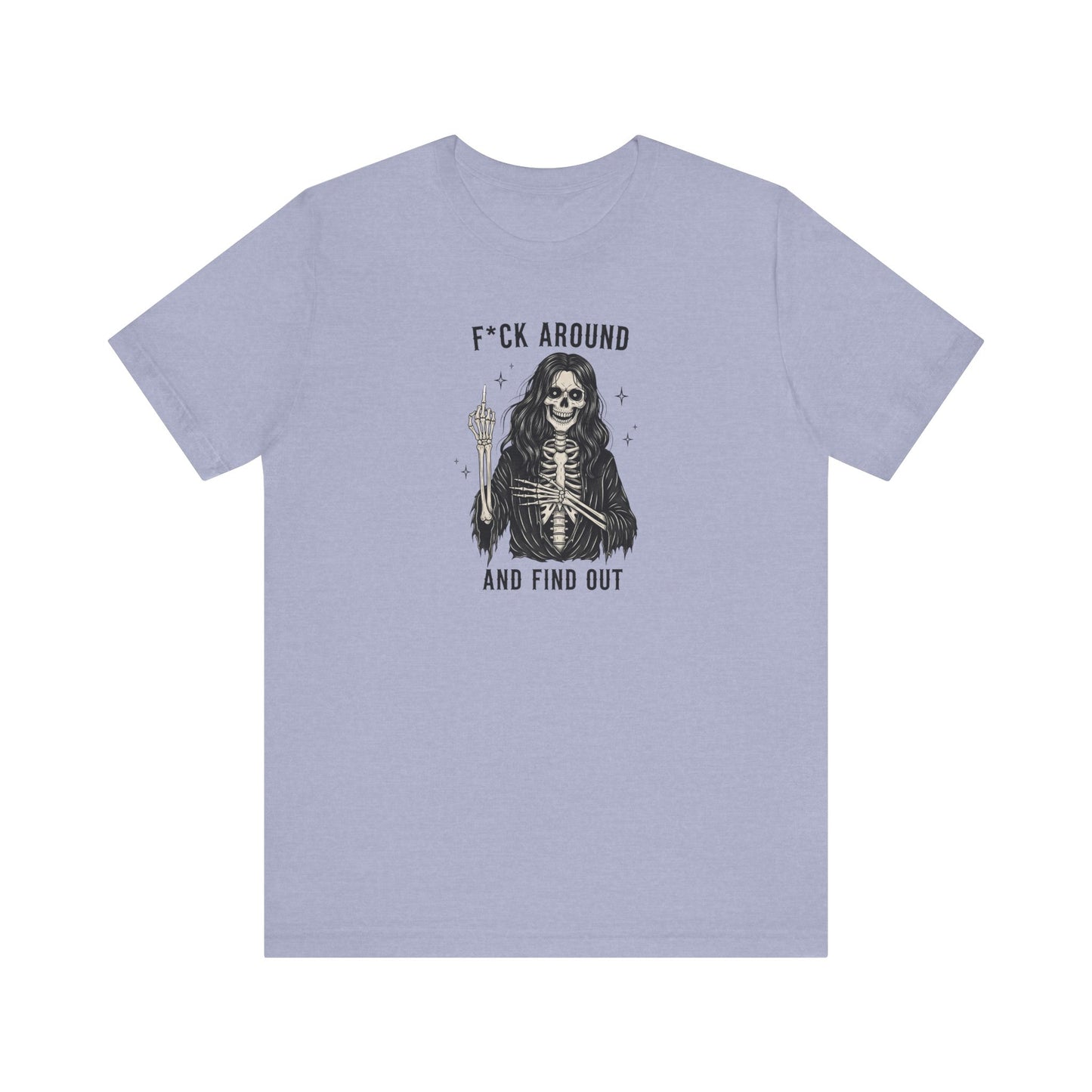 Fuck Around and Find Out Shirt - Gothic Skeleton Middle Finger Tee