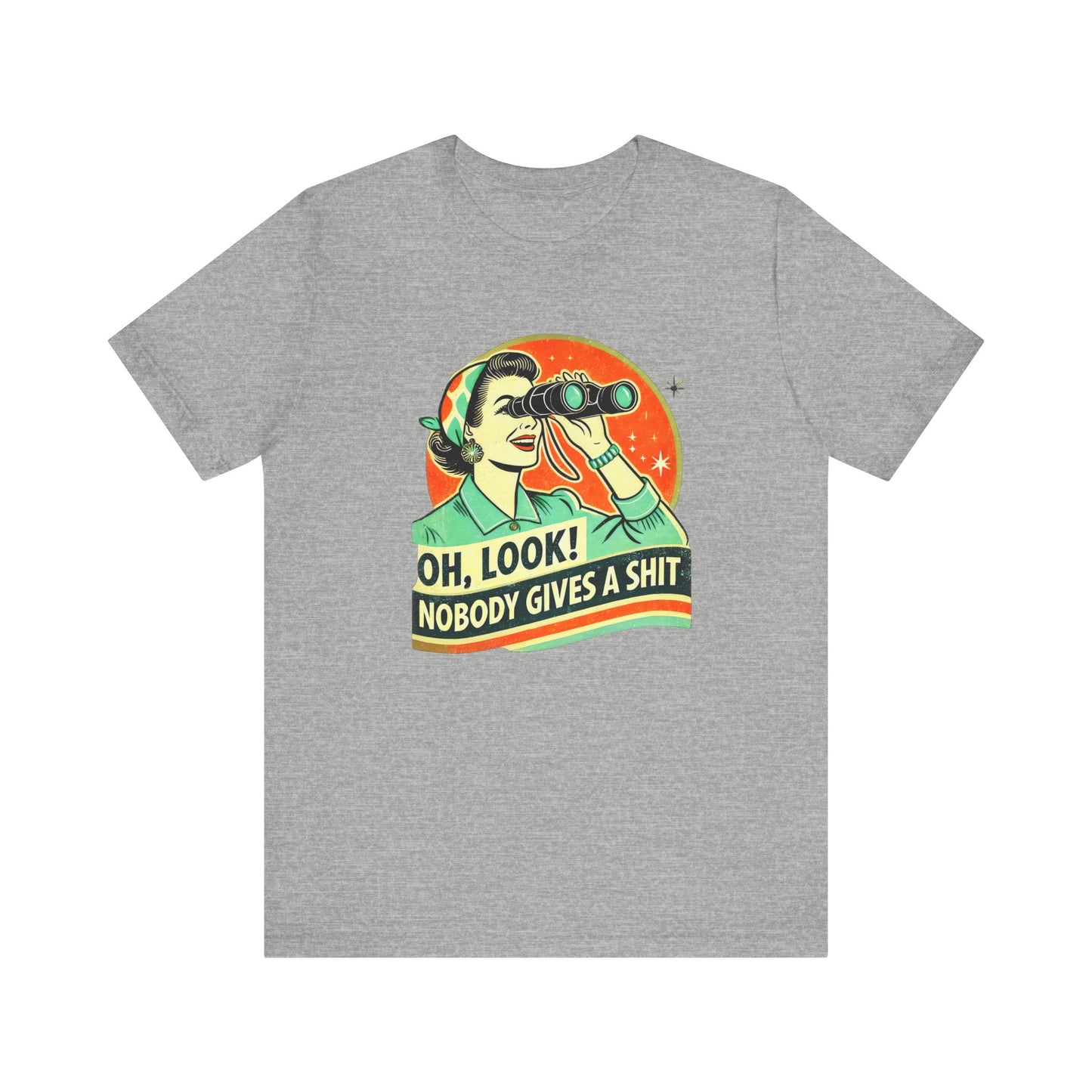 Oh Look Nobody Cares Shirt - Retro Sarcastic Tee