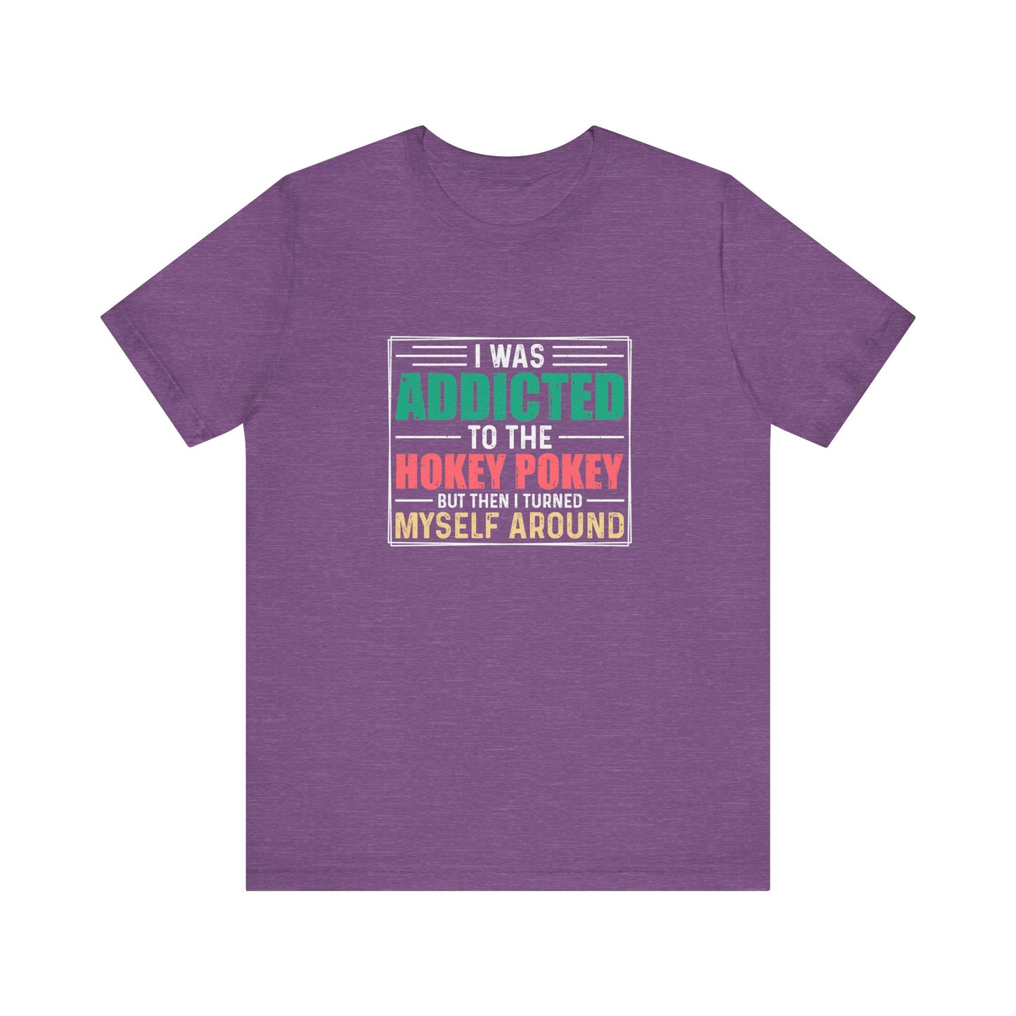 I Was Addicted to the Hokey Pokey Shirt - Funny Retro Tee