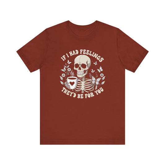 If I Had Feelings, They'd Be For You Shirt - Funny Skeleton Valentine Tee - Goateez Style