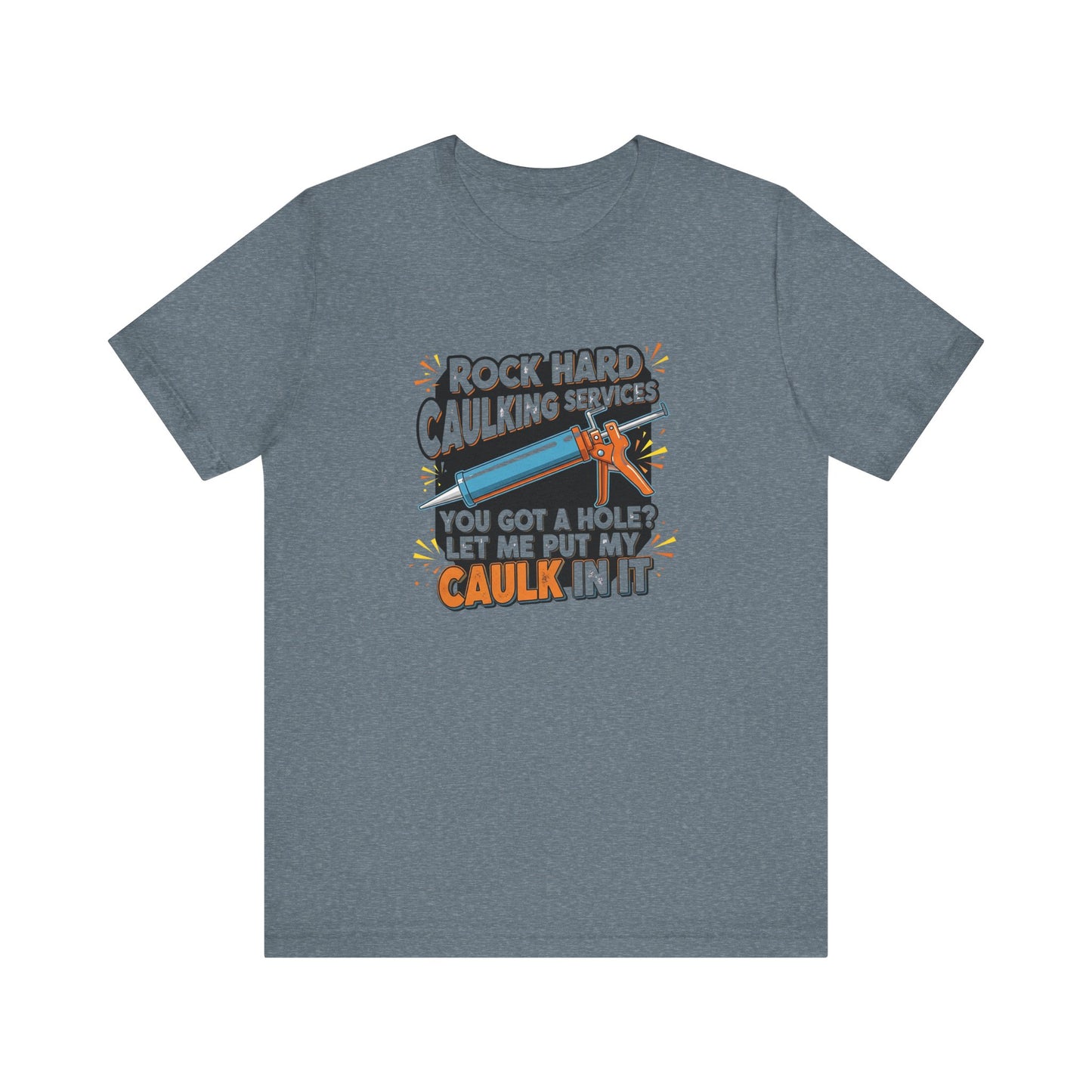 Rock Hard Caulking Shirt, Funny Innuendo DIY Work Tee - Goateez Style