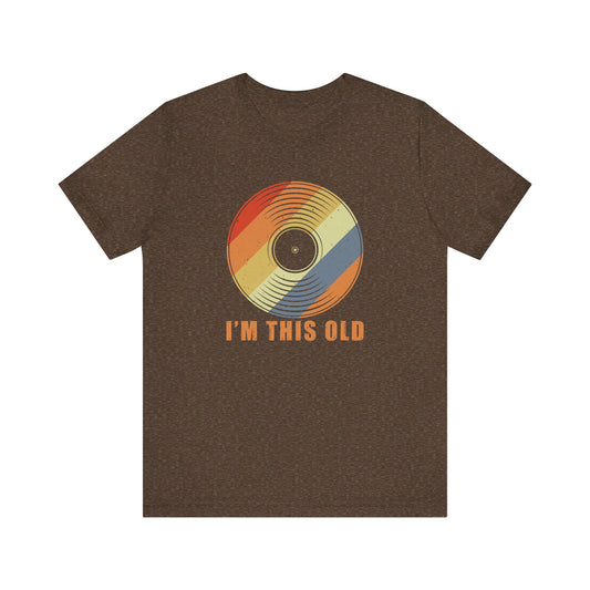 I'm This Old T-Shirt - Retro Vintage Vinyl Record Humor Tee - Goateez Style