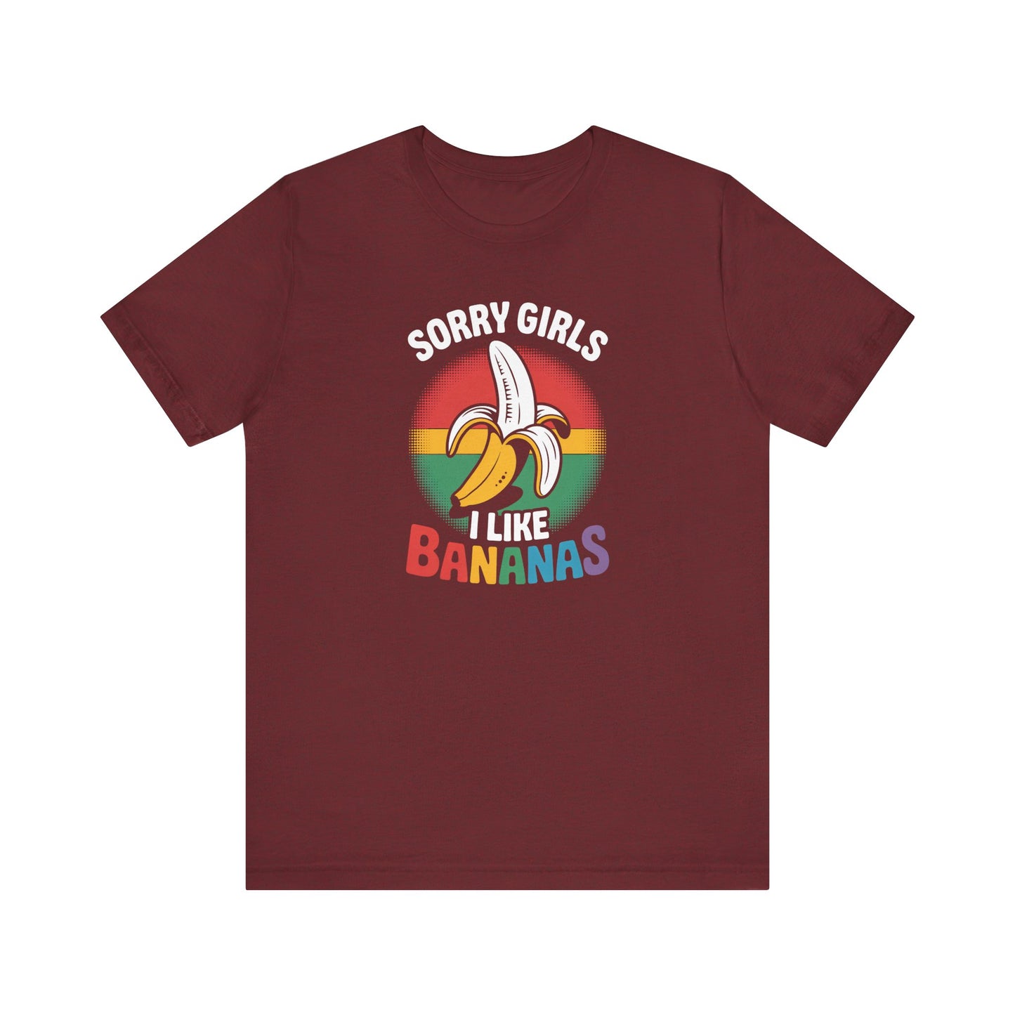 Sorry Girls I Like Bananas Shirt - Funny LGBTQ Pride Tee - Goateez Style