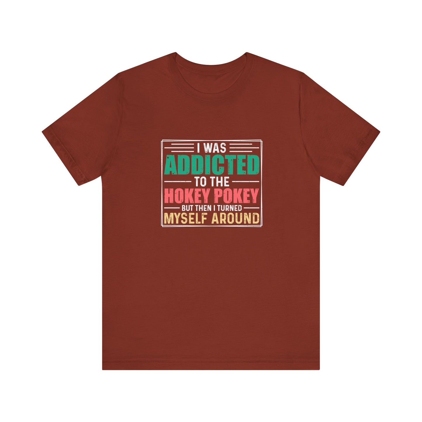 I Was Addicted to the Hokey Pokey Shirt - Funny Retro Tee