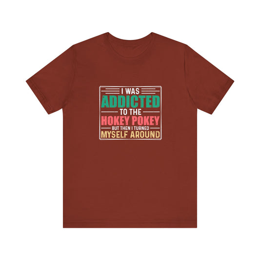 I Was Addicted to the Hokey Pokey Shirt - Funny Retro Tee - Goateez Style