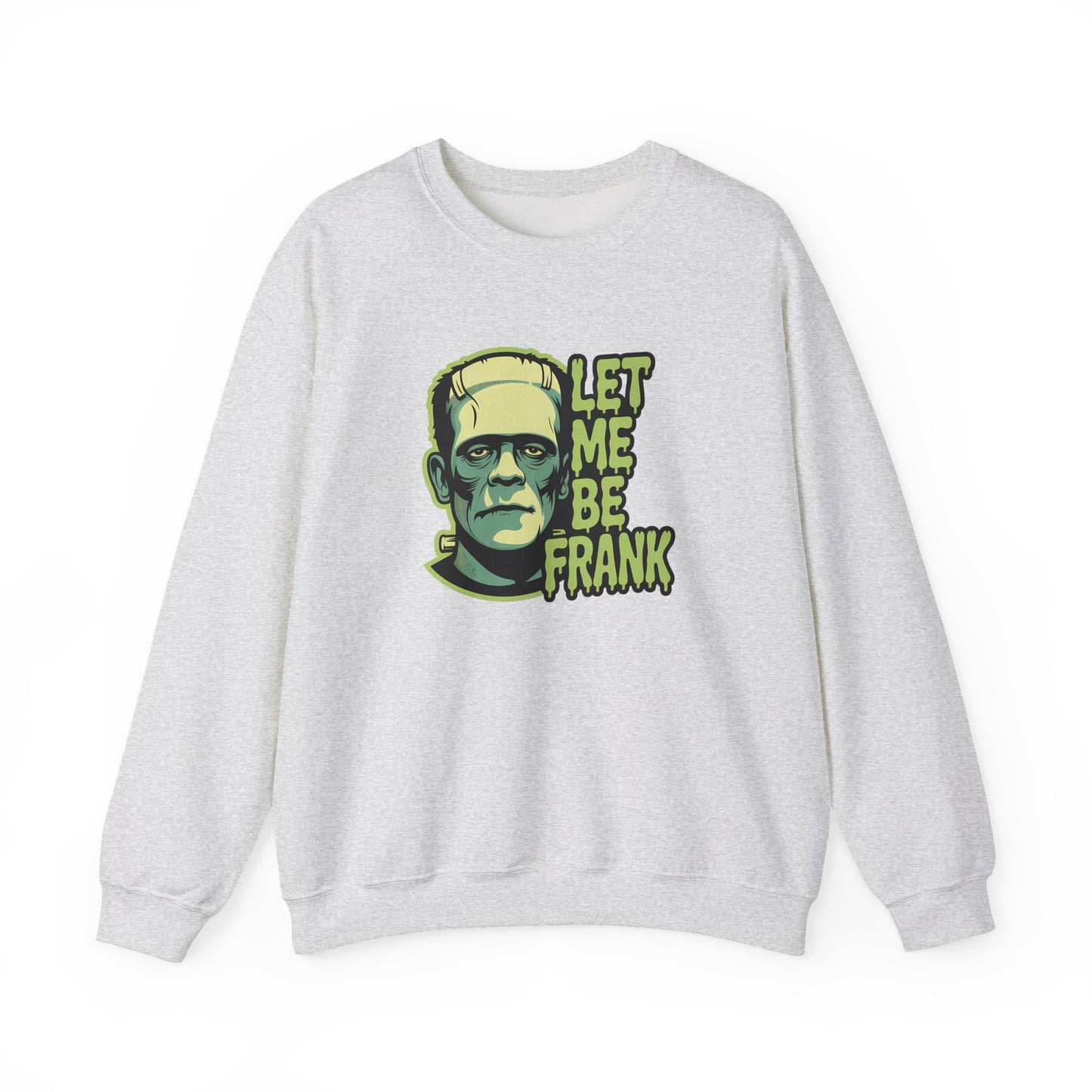 Let Me Be Frank Sweatshirt - Funny Frankenstein Halloween Pullover