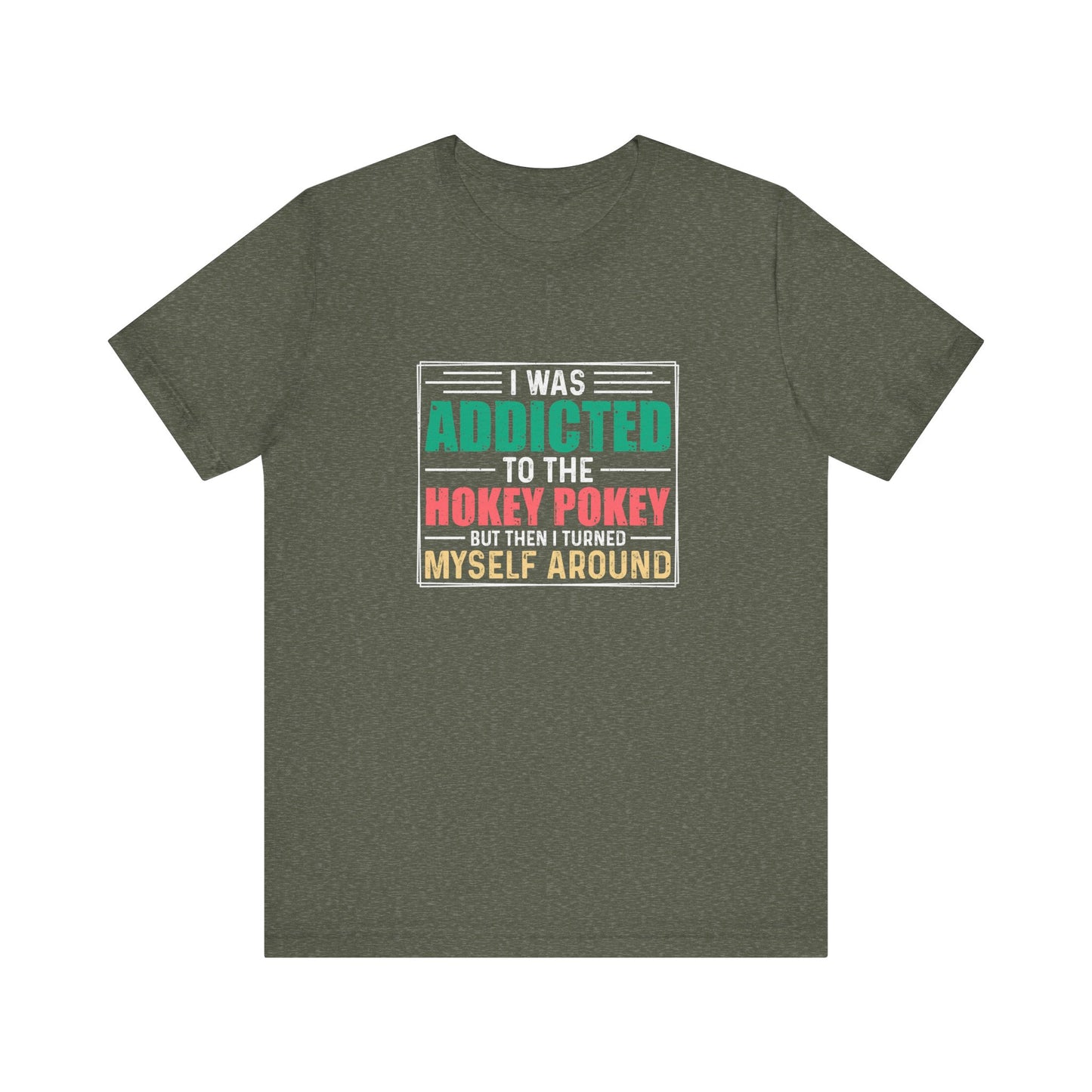 I Was Addicted to the Hokey Pokey Shirt - Funny Retro Tee