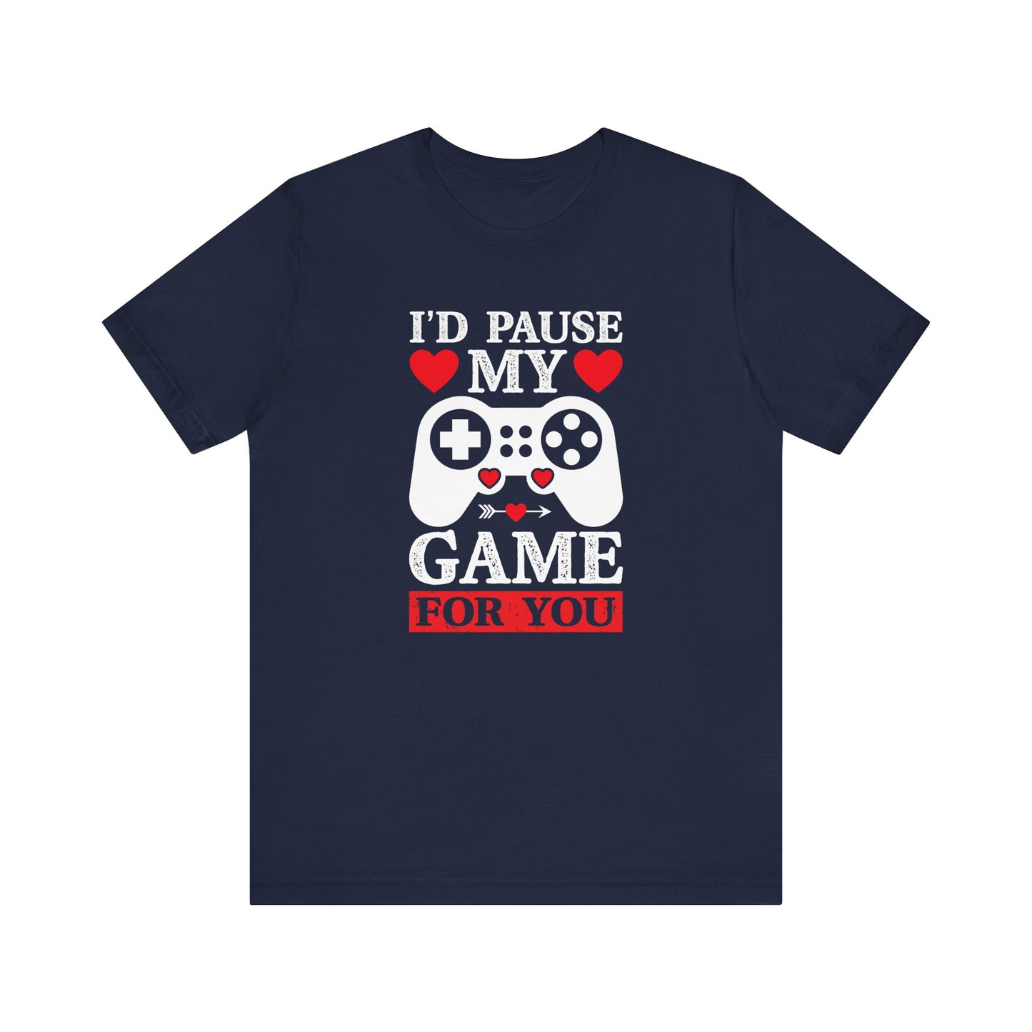I'd Pause My Game for You Shirt - Funny Gamer Valentine Tee - Goateez Style