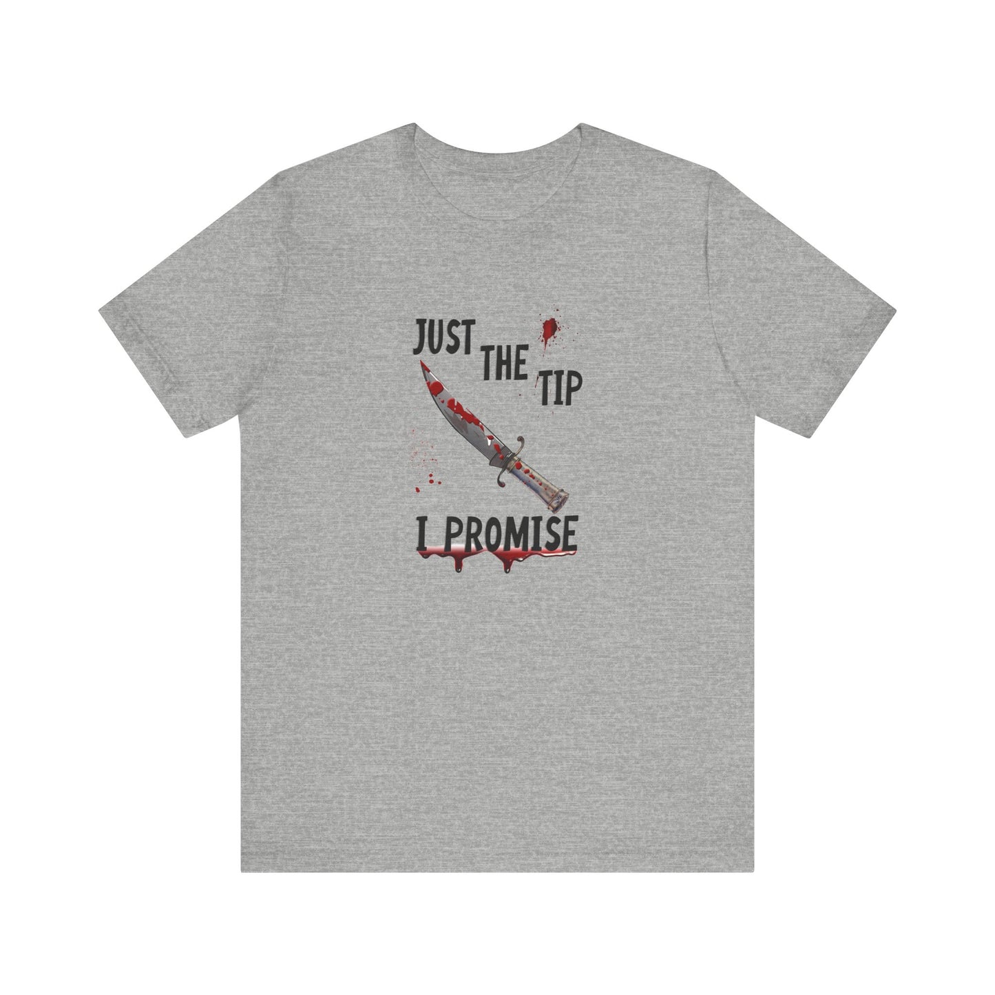 Just The Tip I Promise Shirt, Funny Dark Humor Tee - Goateez Style
