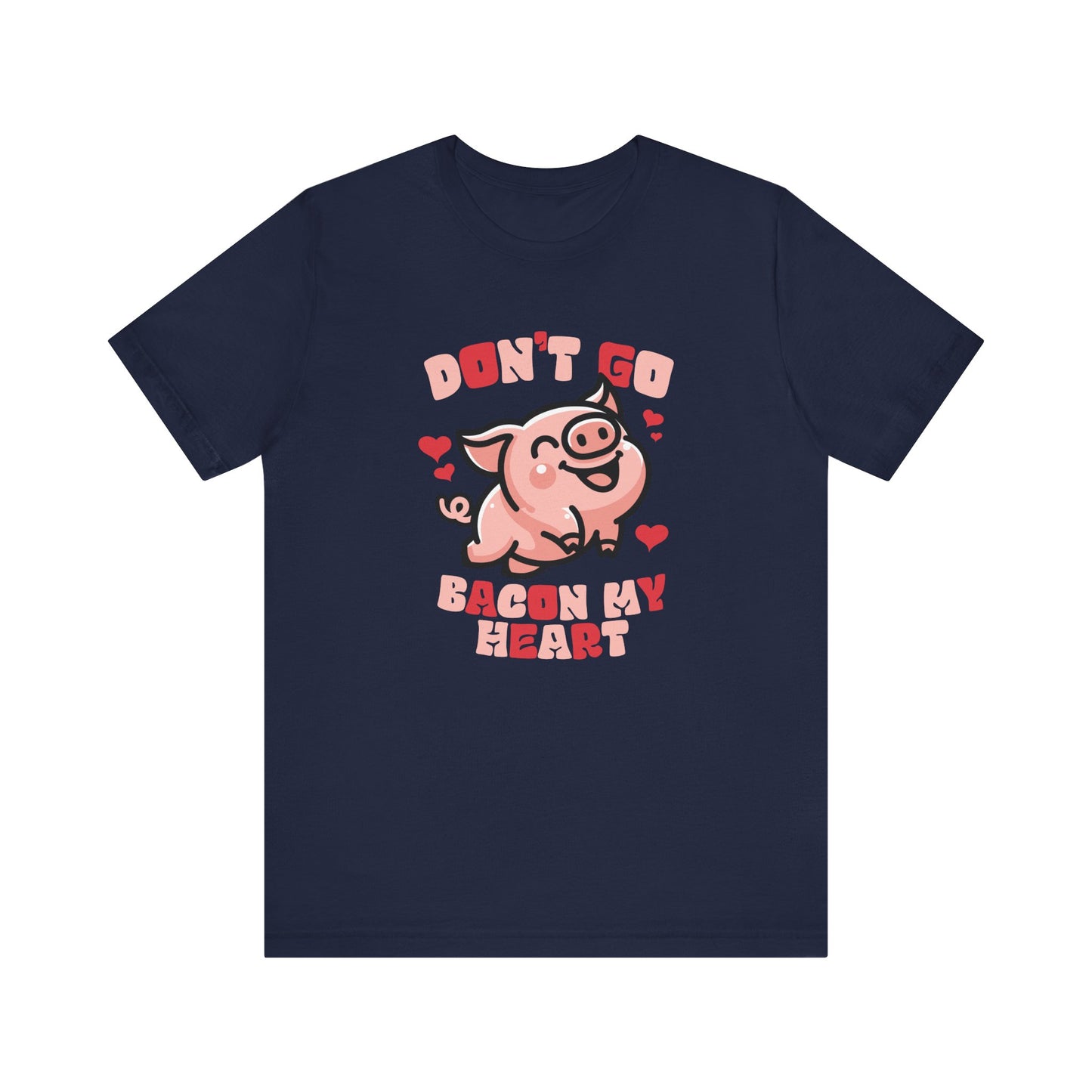 Don't Go Bacon My Heart Shirt - Funny Valentine's Day Pig Tee - Goateez Style