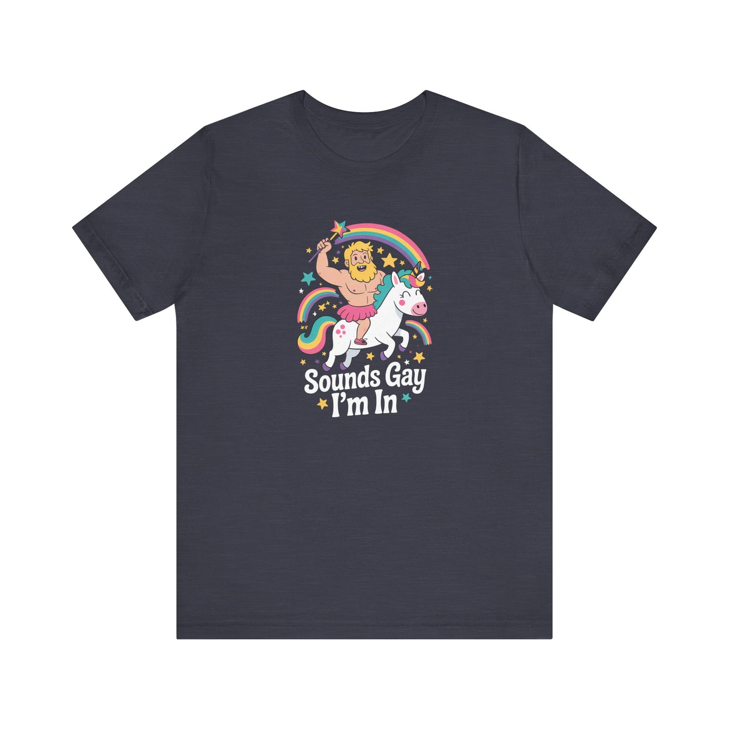 Sounds Gay I'm In Shirt - Funny LGBTQ Rainbow Unicorn Tee - Goateez Style