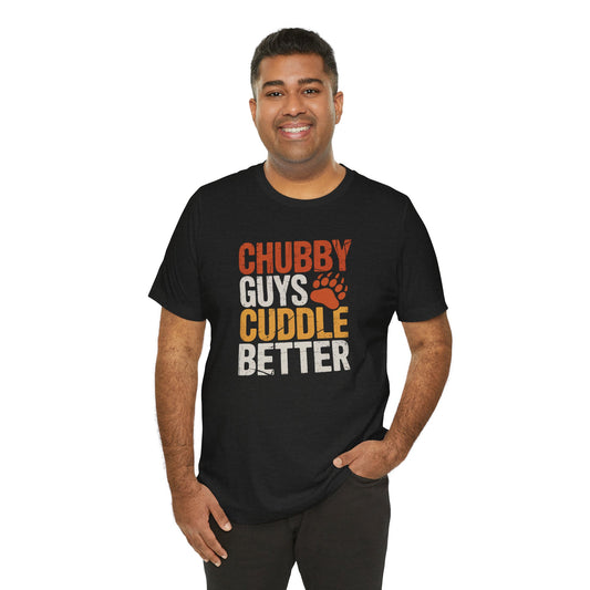 Chubby Guys Cuddle Better Shirt - LGBTQ Bear Pride Tee - Goateez Style