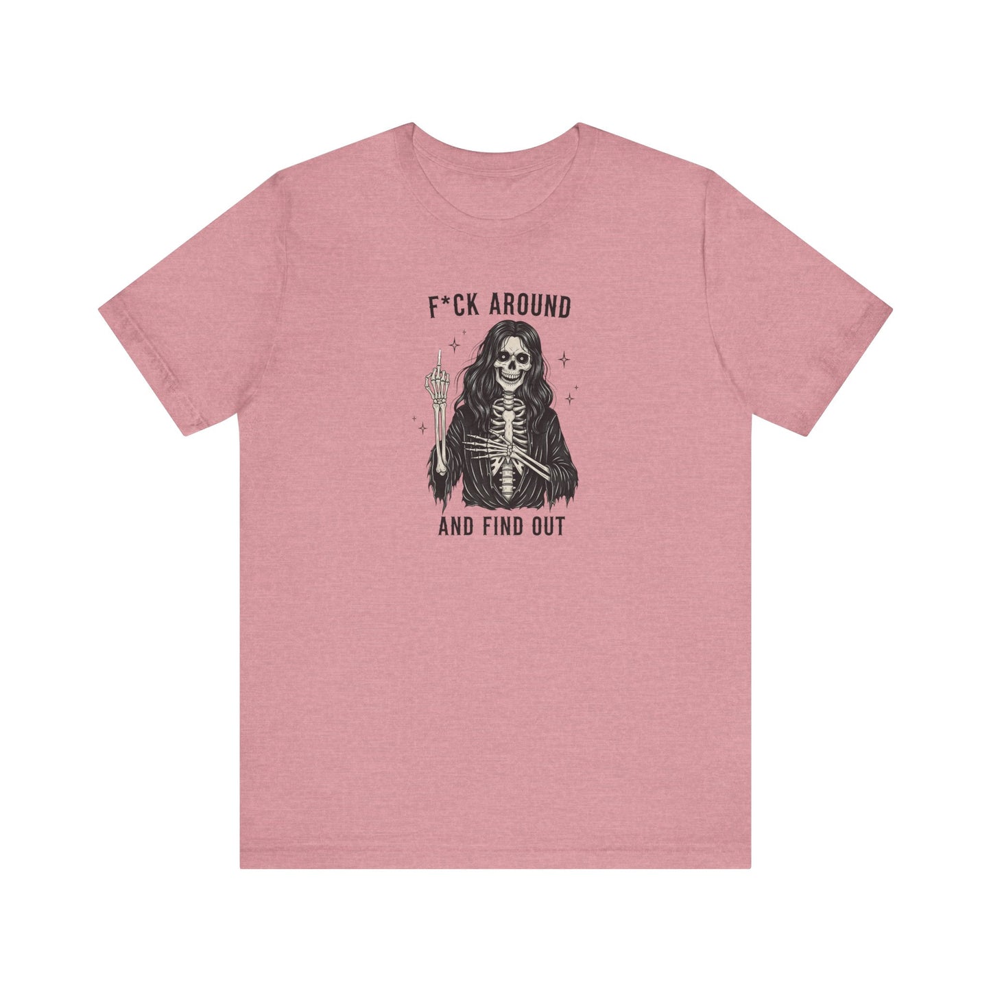 Fuck Around and Find Out Shirt - Gothic Skeleton Middle Finger Tee
