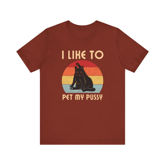 I Like to Pet My Pussy Innuendo Adult Humor Tee - Goateez Style