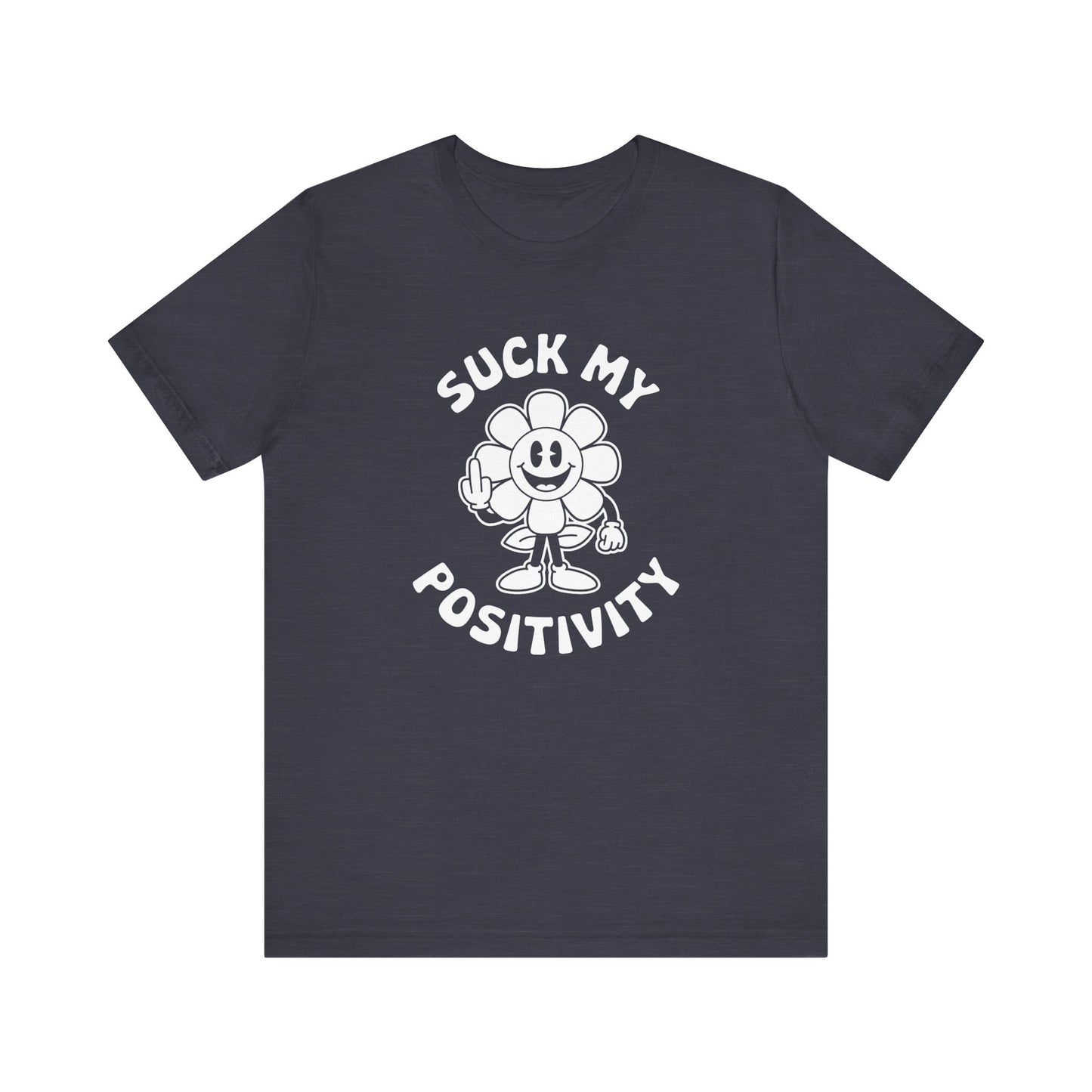 Funny "Suck My Positivity" Flower T-Shirt - Sarcastic Humor Tee