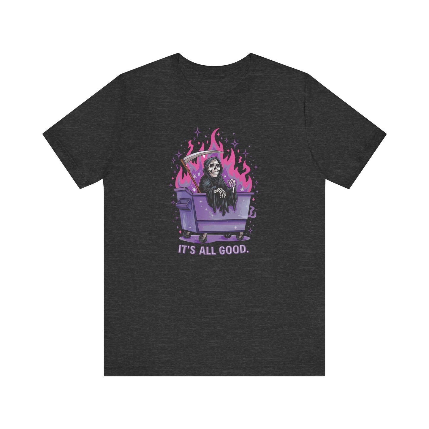 It's All Good Shirt - Grim Reaper Dumpster Fire Tee, Funny Dark Humor T-Shirt