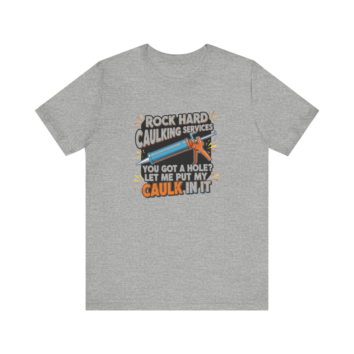 Rock Hard Caulking Shirt, Funny Innuendo DIY Work Tee - Goateez Style