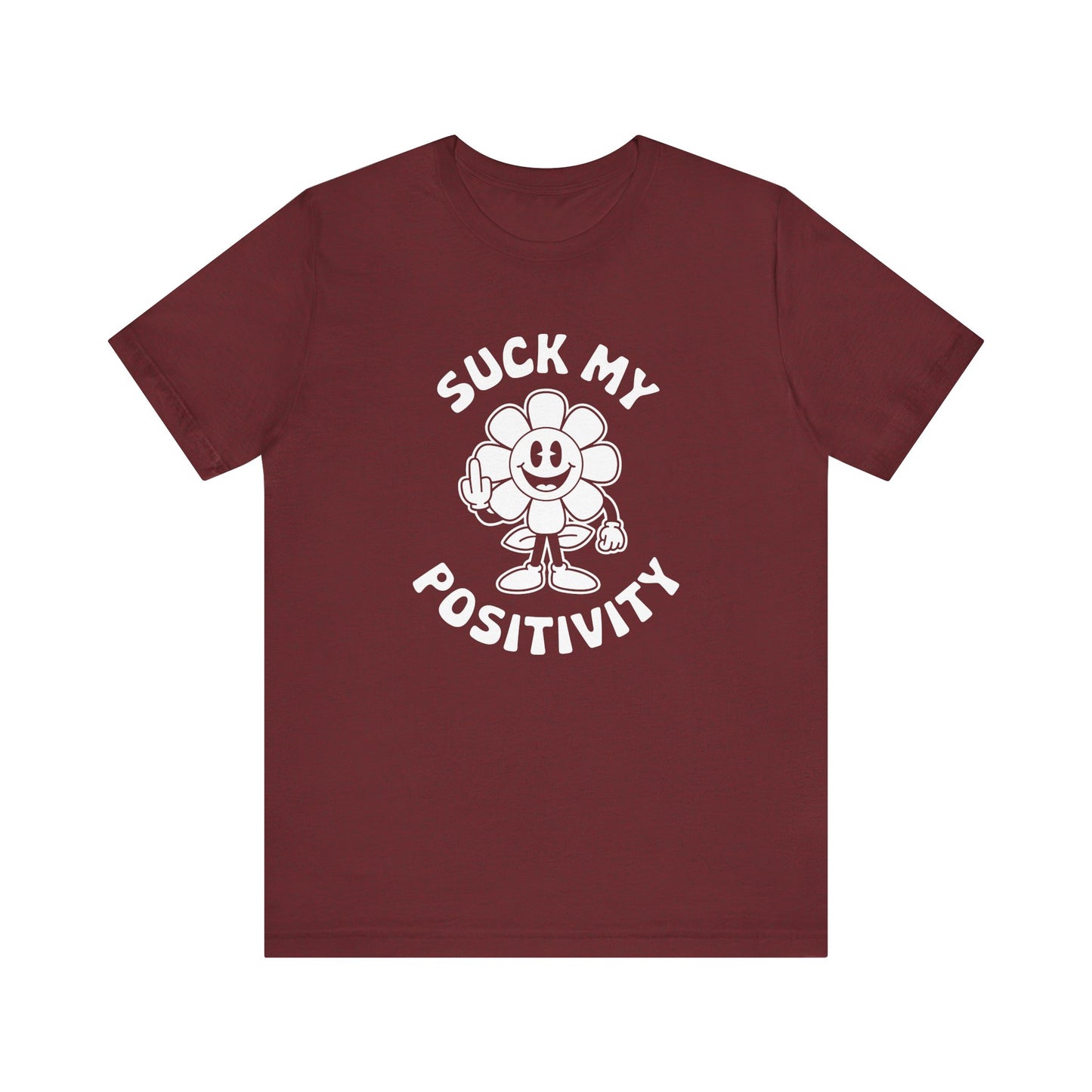 Funny "Suck My Positivity" Flower T-Shirt - Sarcastic Humor Tee