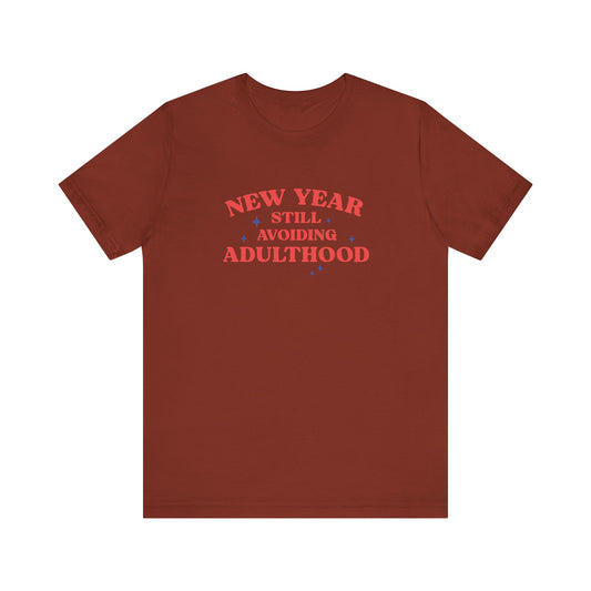New Year Shirt - Still Avoiding Adulthood Funny Tee - Goateez Style
