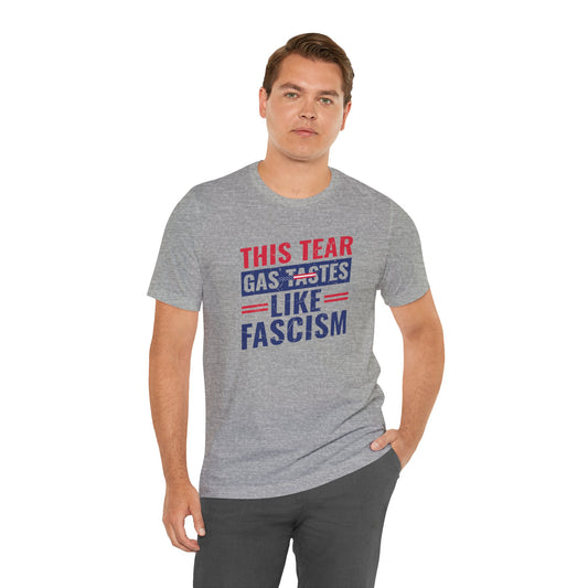 Tear Gas Tastes Like Fascism Shirt, Protest Activist Tee - Goateez Style