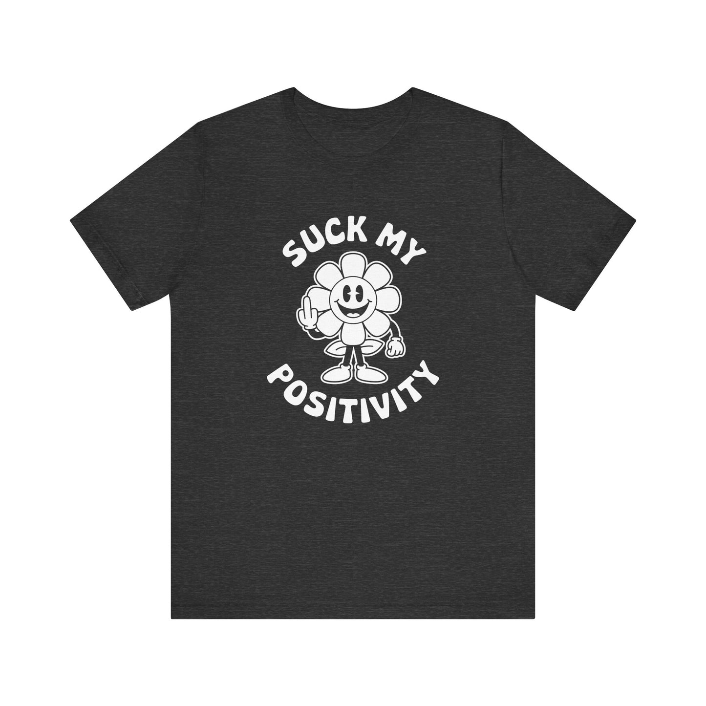 Funny "Suck My Positivity" Flower T-Shirt - Sarcastic Humor Tee