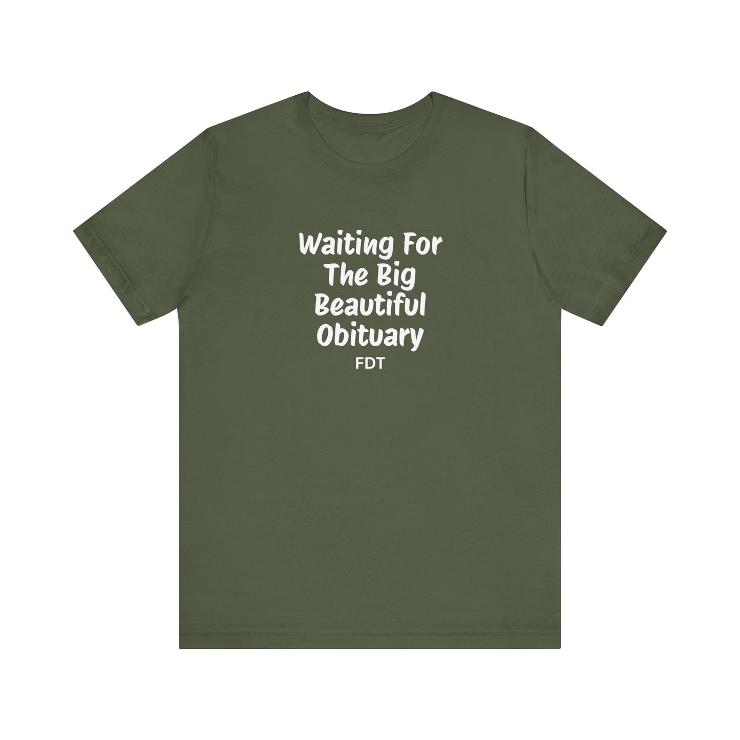 Waiting For Obituary Shirt | FDT Political Humor Tee - Goateez Style