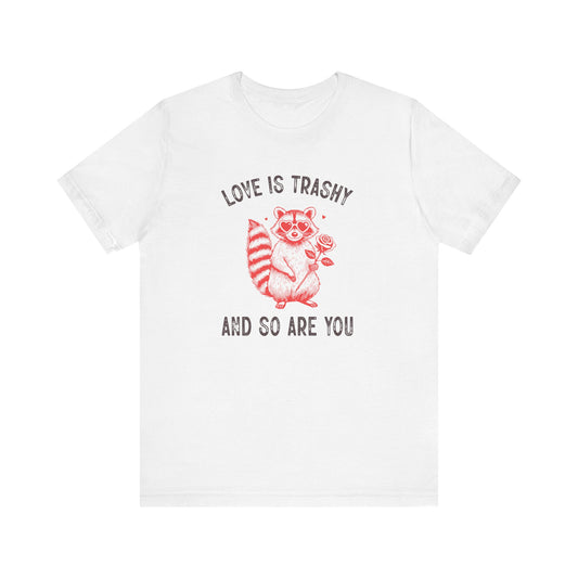 Love Is Trashy Raccoon Shirt - Funny Valentine's Day Gift Tee - Goateez Style