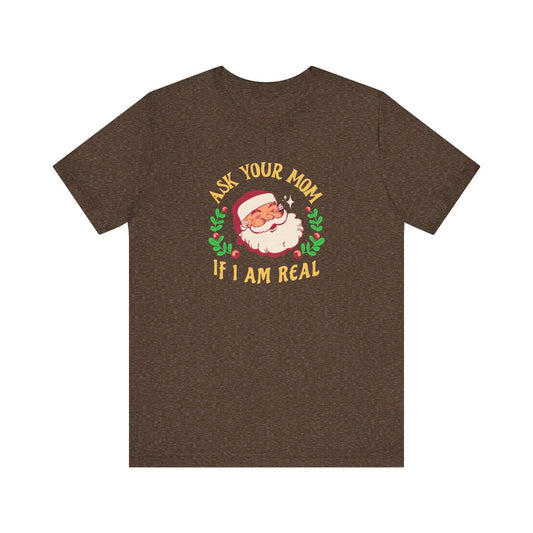 Ask Your Mom If I Am Real Santa Funny Christmas T-Shirt - Goateez Style