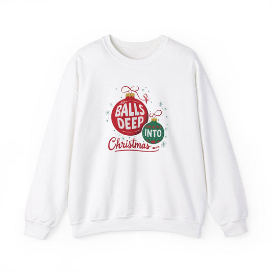 Balls Deep Christmas Sweatshirt - Funny Adult Holiday Shirt - Goateez Style