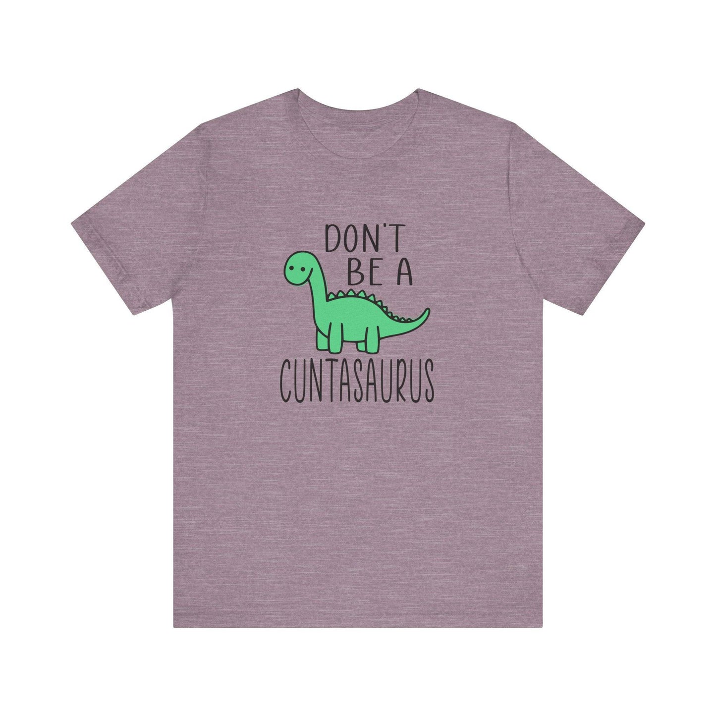 Don't Be a Cuntasaurus T-Shirt - Funny Adult Dinosaur Graphic Tee - Goateez Style