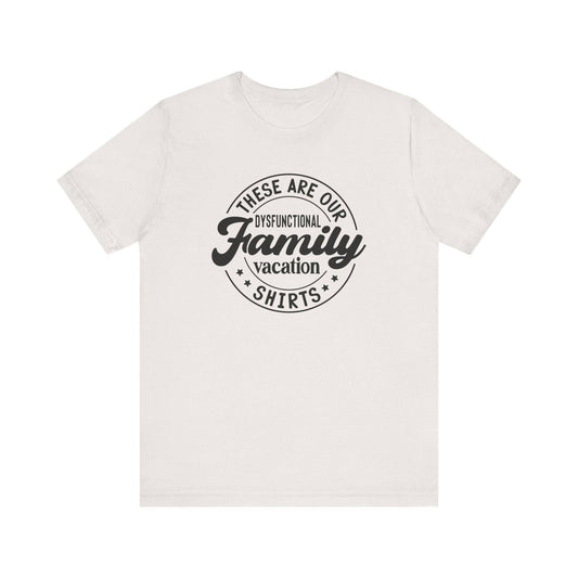 Dysfunctional Family Vacation T-Shirt, Funny Family Trip Tee, Humorous Vacation Shirt - Goateez Style
